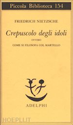 Image of CREPUSCOLO DEGLI IDOLI OVVERO COME SI FILOSOFA COL MARTELLO