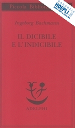 bachmann ingeborg - il dicibile e l'indicibile