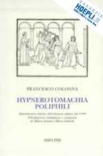 colonna francesco; ariani m. (curatore); gabriele m. (curatore) - hypnerotomachia poliphili (rist. anast. 1499)
