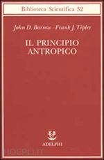 barrow john d.; tipler frank - il principio antropico