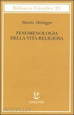heidegger martin; volpi franco (curatore) - fenomenologia della vita religiosa