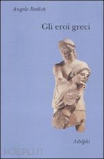 brelich angelo - gli eroi greci