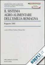 fanfani r.(curatore); pieri r.(curatore) - il sistema agro-alimentare dell'emilia romagna. rapporto 2005
