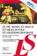 cipolla costantino, malacarne giancarlo (curatore); aa.vv. - el piu' soave et dolce et dilectevole et gratioso bochone