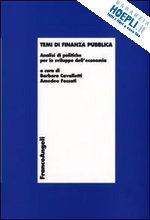 cavalletti b. (curatore); fossati a. (curatore) - temi di finanza pubblica. analisi di politiche per lo sviluppo dell'economia