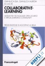elia g. (curatore); murgia g. (curatore) - collaborative learning. sistemi p2p, tecnologie open source e virtual learning c