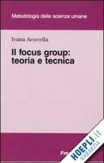 acocella ivana - il focus group: teoria e tecnica