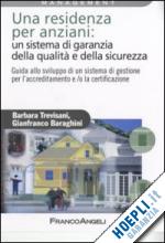 trevisani barbara; baraghini gianfranco - residenza per anziani: un sistema di garanzia della qualita' e della sicurezza.