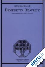 baldissone giusi - benedetta beatrice. nomi femminili e destini letterari