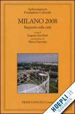 zucchetti eugenio, ambrosianeum fondazione culturale (curatore) - milano 2008 - rapporto sulla citta'