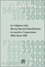 delfitto silvia - la religione nella dewey decimal classification. la nascita e l'espansione della classe 200