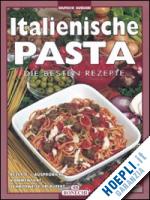 piazzesi e. (curatore) - italienische pasta. ediz. a colori