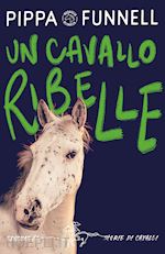 Image of UN CAVALLO RIBELLE. STORIE DI CAVALLI