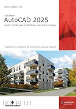 villa werner stefano - autodesk® autocad 2025. guida completa per architettura, meccanica e design