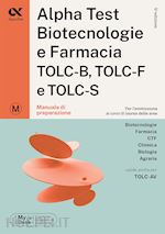 Image of ALPHA TEST - BIOTECNOLOGIE E FARMACIA TOLC-B, TOLC-F E TOLC-S - MANUALE DI PREP