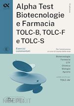 Image of ALPHA TEST - BIOTECNOLOGIE E FARMACIA TOLC-B, TOLC-F E TOLC-S - ESERCIZI COMMENT