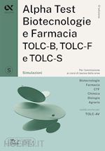 Image of ALPHA TEST - BIOTECNOLOGIE E FARMACIA TOLC-B, TOLC-F E TOLC-S - SIMULAZIONI