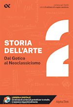 Image of STORIA DELL'ARTE 2 - DAL GOTICO AL NEOCLASSICISMO