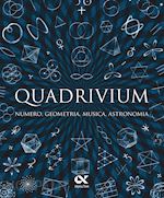 QUADRIVIUM. NUMERO, GEOMETRIA, MUSICA, ASTRONOMIA