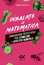 INSALATE DI MATEMATICA. 51 PEZZI FACILI PER STIMOLARE L'APPETITO NUMERICO