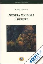 galloni paolo - nostra signora crudele