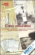 colli cecilia - cara madrina. la corrispondenza epistolare tra propaganda e sopravvivenza durante il secondo conflitto mondiale