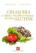 ferretti gianna; saturni letizia - celiachia e dieta mediterranea senza glutine