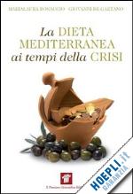 bonaccio marialaura; de gaetano giovanni - la dieta mediterranea ai tempi della crisi