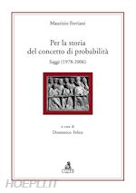 felice d.(curatore) - per la storia del concetto di probabilità. saggi