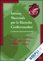 istituto nazionale per le ricerche cardiovascolari(curatore) - attività scientifica e organizzativa 2008-2011