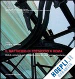 cupelloni luciano - il mattatoio di testaccio a roma