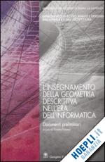 fiorucci t.(curatore) - l'insegnamento della geometria descrittiva nell'era dell'informatica. documenti preliminari (roma, 23-24-maggio 2003)