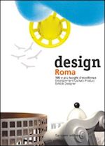 paris t. (curatore) - design roma. 100 e piu' luoghi d'eccellenza