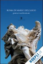 onorati franco - roma di mario dell'arco. poesia & architettura