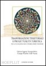 faggiani giuliano; imbesi giuseppe; morabito giuseppe - trasformazioni territoriali e progettualità turistica per la valutazione delle interrelazioni turistiche