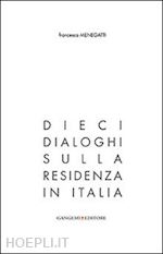 menegatti francesco - dieci dialoghi sulla residenza in italia