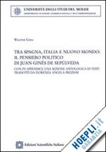 ghia walter - tra spagna, italia e nuovo mondo: il pensiero politico di juan ginés de sepúlveda