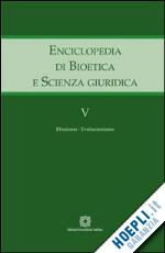  - enciclopedia di bioetica e scienza giuridica. vol. 5: evoluzionismo.