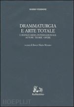verdone mario - drammaturgia e arte totale. l'avanguardia internazionale. autori, teorie, opere
