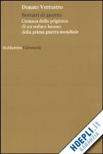 verrastro donato - scenari di guerra. cronaca della prigionia di un reduce lucano della prima guerra mondiale