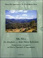 agostino rossella; sica maria maddalena - sila silva ho drumós... hón sílan kaloûsin. conoscenza e recupero nel parco nazionale d'aspromonte