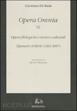 de rada girolamo - opera omnia. vol. 11: opere filologiche e storico-culturali. fjamuri arbërit (1883-1887)