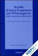 borzomati p.(curatore); stopponi r.(curatore) - scintille di luce e di speranza per il mezzogiorno. analisi, esperienze, testimonianze