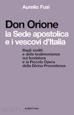Image of DON ORIONE, LA SEDE APOSTOLICA E I VESCOVI D'ITALIA. DAGLI SCRITTI E DALLE TESTI