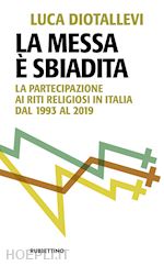 Image of MESSA E' SBIADITA. LA PARTECIPAZIONE AI RITI RELIGIOSI IN ITALIA DAL 1993 AL 201