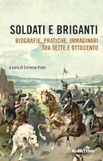 Image of SOLDATI E BRIGANTI. BIOGRAFIE, PRATICHE, IMMAGINARI TRA SETTE E OTTOCENTO