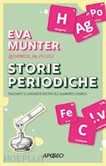 STORIE PERIODICHE. RACCONTI E CURIOSITA' DIETRO GLI ELEMENTI CHIMICI