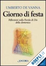 de vanna umberto - giorno di festa. riflessioni sulla parola di dio della domenica. anno c