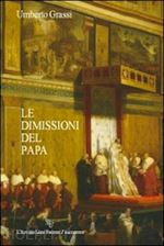 grassi umberto - le dimissioni del papa