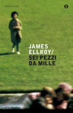 ellroy james - sei pezzi da mille